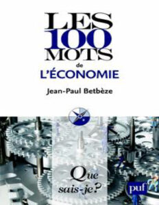 Les 100 mots de léconomie (Jean-Paul Betbèze)